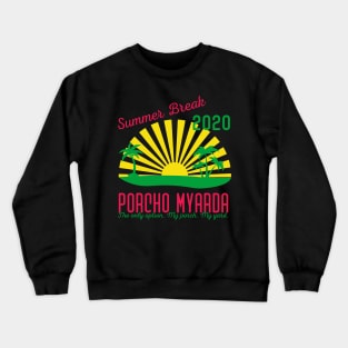 Summer Break 2020 Porcho Myarda Crewneck Sweatshirt